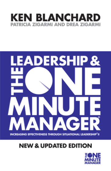 Leadership and the One Minute Manager - Kenneth Blanchard - Patricia Zigarmi - Drea Zigarmi