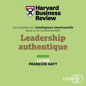 Leadership authentique - Harvard Business Review