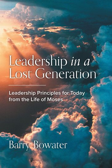 Leadership in a Lost Generation - Barry Bowater - Wendy Bowater