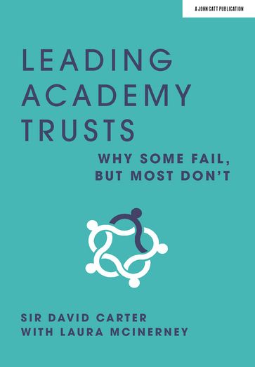 Leading Academy Trusts: Why some fail, but most don't - Laura McInerney - Sir David Carter