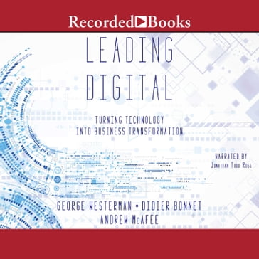 Leading Digital - George Westerman - Didier Bonnet - Andrew McAfee