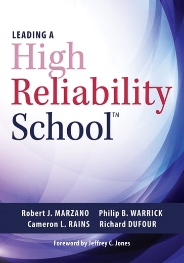 Leading a High Reliability School - Cameron L. Rains - Philip B. Warrick - Richard DuFour - Robert J. Marzano
