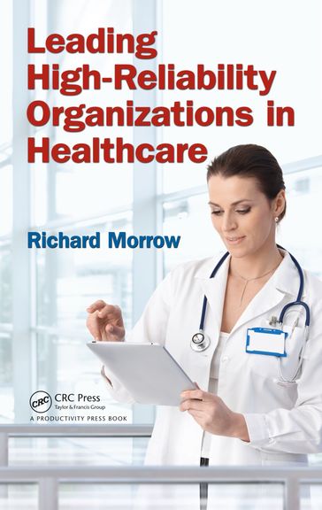 Leading High-Reliability Organizations in Healthcare - Richard Morrow