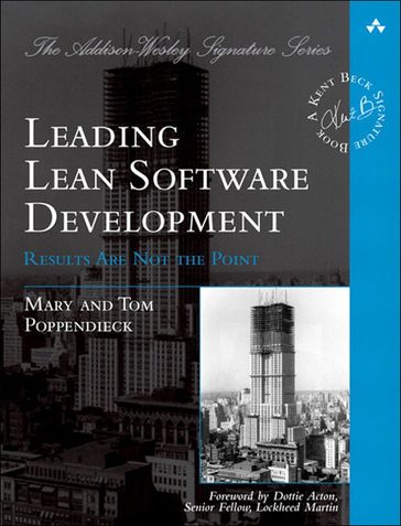 Leading Lean Software Development: Results Are not the Point - Mary Poppendieck - Tom Poppendieck