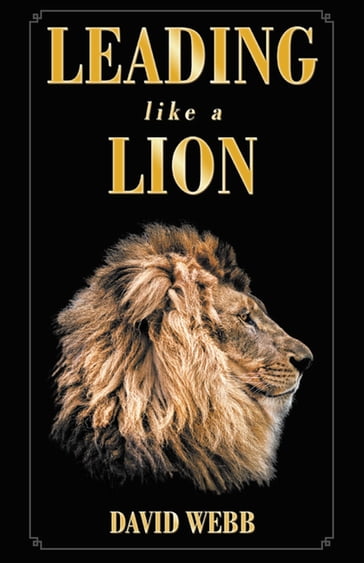 Leading Like a Lion - David Webb