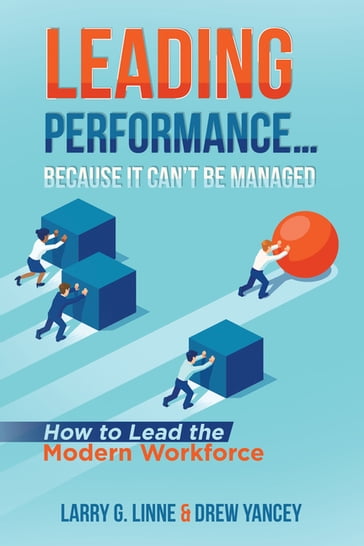 Leading Performance Because It Can't Be Managed - Larry G. Linne - Drew Yancey