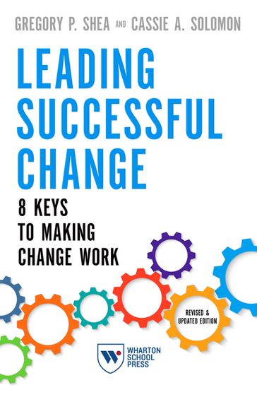 Leading Successful Change, Revised and Updated Edition - Gregory P. Shea - Cassie A. Solomon
