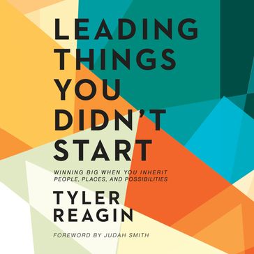 Leading Things You Didn't Start - Tyler Reagin