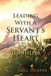 Leading With A Servant s Heart