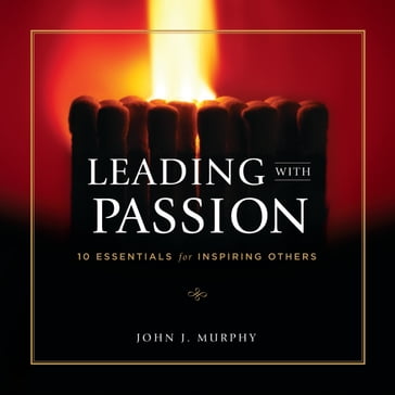 Leading With Passion - John J. Murphy