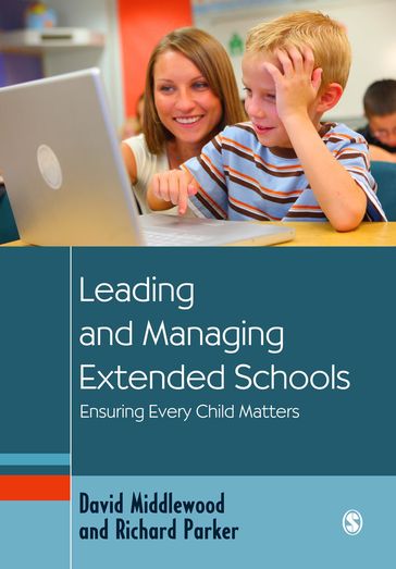 Leading and Managing Extended Schools - David Middlewood - Richard Parker