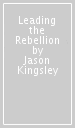 Leading the Rebellion