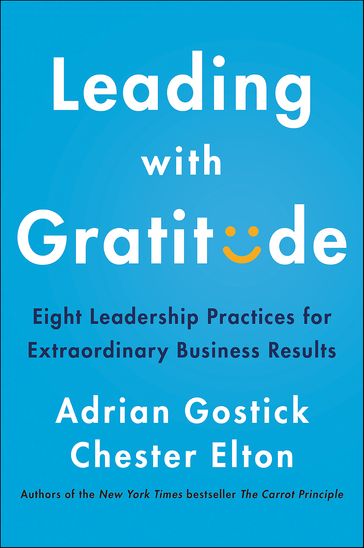 Leading with Gratitude - Adrian Gostick - Chester Elton