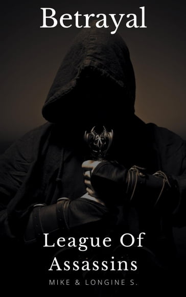 League Of Assassins: Betrayal - Longine S. - Mike S.