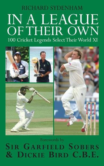 In a League of their Own: 100 Cricket Legends Select Their World XI - Richard Sydenham