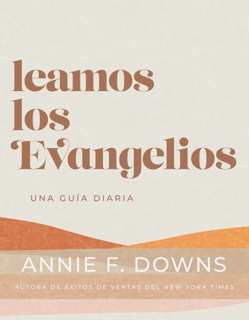 Leamos los evangelios - Annie F. Downs