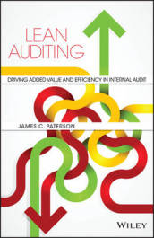 Lean Auditing - Driving Added Value and Efficiency in Internal Audit