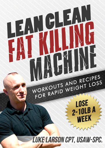 Lean Clean Fat Killing Machine - Luke Larson