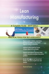 Lean Manufacturing A Complete Guide - 2019 Edition