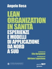 Lean Organization in Sanità. Esperienze e modelli di applicazione da Nord a Sud