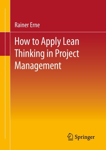 Lean Project Management - How to Apply Lean Thinking to Project Management - Rainer Erne