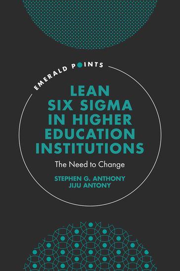 Lean Six Sigma in Higher Education Institutions - Stephen G. Anthony - Jiju Antony