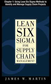 Lean Six Sigma for Supply Chain Management, Chapter 1 - Using Lean Six Sigma Methods to Identify and Manage Supply Chain Projects