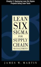 Lean Six Sigma for Supply Chain Management, Chapter 2 - Deploying Lean Six Sigma Projects Using Lean Tools