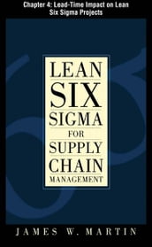 Lean Six Sigma for Supply Chain Management, Chapter 4 - Lead-Time Impact on Lean Six Sigma Projects