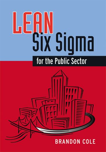 Lean-Six Sigma for the Public Sector - Brandon Cole