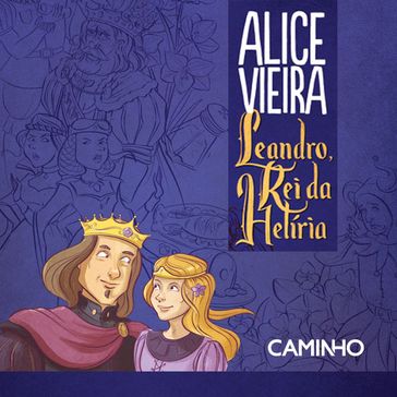 Leandro, Rei da Helíria - Alice Vieira