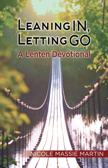 Leaning In, Letting Go - Nicole Massie Martin
