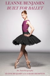 Leanne Benjamin: Built For Ballet
