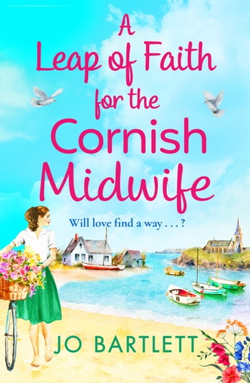 A Leap of Faith For The Cornish Midwife - Jo Bartlett