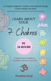 Learn About Your 7 Chakras in 24 Hours