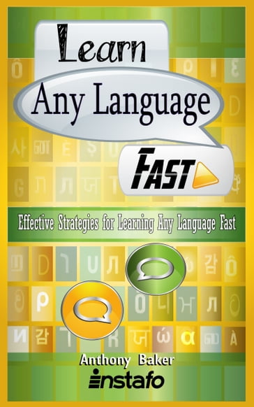 Learn Any Language Fast: Effective Strategies for Learning Any Language Fast - Anthony Baker - INSTAFO