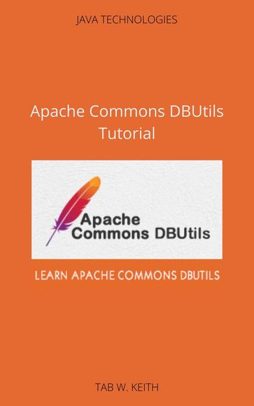 Learn Apache Commons DBUtils - Tab W. Keith