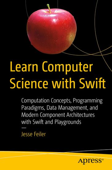 Learn Computer Science with Swift - Jesse Feiler