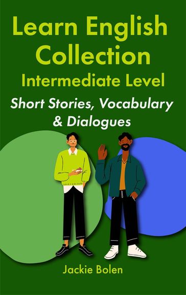 Learn English CollectionIntermediate Level: Short Stories, Vocabulary & Dialogues - Jackie Bolen