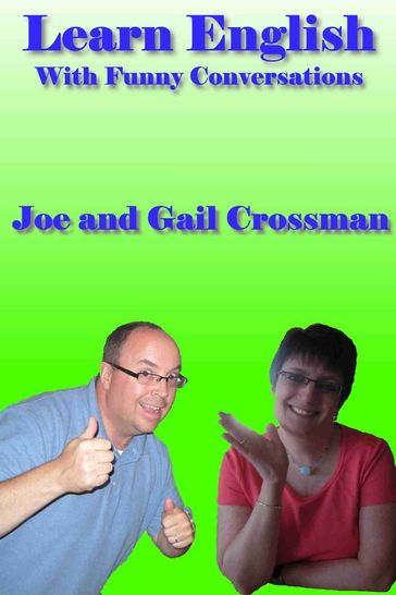 Learn English with Funny Conversations - Gail Crossman - Joe Crossman