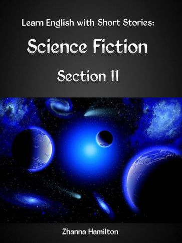 Learn English with Short Stories: Science Fiction - Section 11 - Zhanna Hamilton