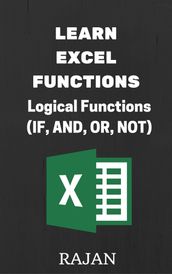 Learn Excel Functions: Logical Functions (IF, AND, OR, NOT)