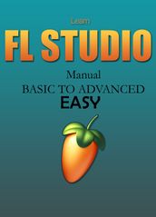 Learn FL STUDIO (Manual)