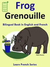 Learn French: French for Kids. Bilingual Book in English and French: Frog - Grenouille.