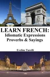 Learn French: Idiomatic Expressions  Proverbs & Sayings