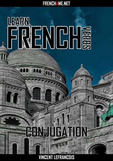 Learn French Verbs - Conjugation - Vincent Lefrancois