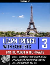 Learn French With Exercises - Link the Words in the Phrases - Vol 3