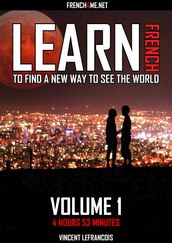 Learn French to find a new way to see the world (4 hours 53 minutes) - Vol 1