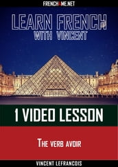 Learn French with Vincent - 1 video lesson - The verb avoir