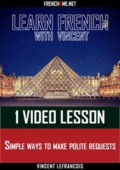 Learn French with Vincent - 1 video lesson - Simple ways to make polite requests